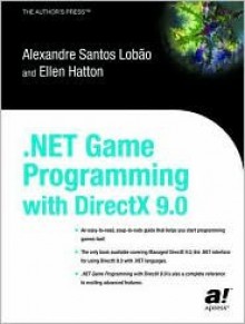 .Net Game Programming with DirectX 9.0 [With CDROM] - Alexandre Santos Lobao, Ellen Hatton