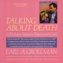 Talking about Death: A Dialogue Between Parent and Child - Earl A. Grollman, Susan Avishai