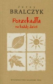 Porzekadła na każdy dzień - Jerzy Bralczyk