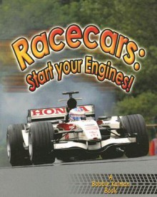 Race Cars: Start Your Engines! - Molly Aloian, Bobbie Kalman