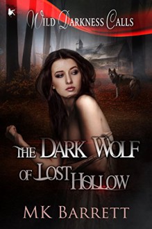 The Dark Wolf of Lost Hollow (Wild Darkness Calls) - MK Barrett