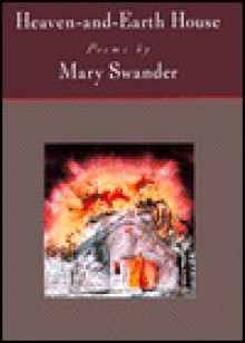 Heaven-and-earth House - Mary Swander