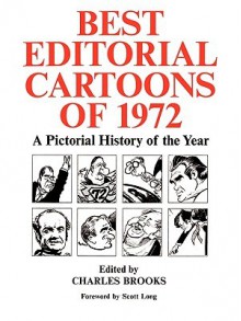 Best Editorial Cartoons of 1972: A Pictorial History of the Year - Charles Brooks