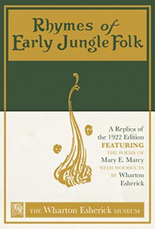 Rhymes of Early Jungle Folk: A Replica of the 1922 Edition Featuring the Poems of Mary E. Marcy with Woodcuts by Wharton Esherick - Mary E. Marcy, Paul Eisenhauer, Wharton Esherick, Laura Heemer, The Wharton Esherick Museum