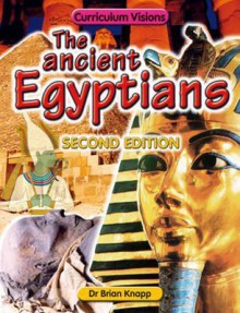 The Ancient Egyptians. Brian J - Brian J. Knapp