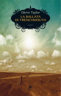 La ballata di Trenchmouth - M. Glenn Taylor, Veronica La Peccerella