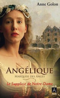 Angélique, Tome 4 : Le supplicié de Notre-Dame - Anne Golon