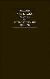 Albania and Kosovo Hardback Document and Boxed Map Set: Political and Ethnic Boundaries 1867 1946 - Bejtullah D. Destani