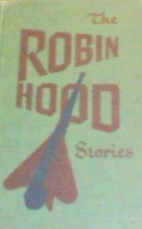 The Robin Hood Stories - William Kottmeyer