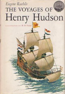 The Voyages Of Henry Hudson - Eugene Rachlis, H.B. Vestal