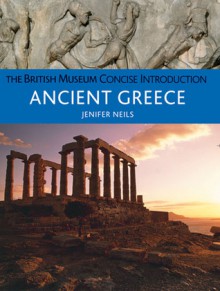 The British Museum Concise Introduction to Ancient Greece - Jenifer Neils