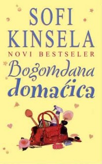 Bogomdana domaćica - Sophie Kinsella, Sofi Kinsela