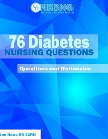 76 Diabetes Nursing Questions (Practice Questions and Rationales) - Jon Haws