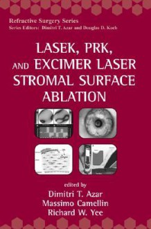 Lasek, Prk, and Excimer Laser Stromal Surface Ablation - Dimitri T. Azar, Ronald R. Krueger, Sandeep Jain, Takuji Kato