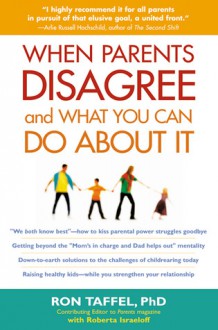 When Parents Disagree and What You Can Do About It - Ron Taffel