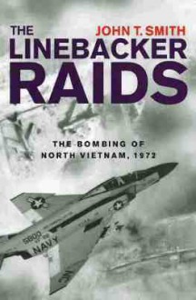 Linebacker Raids - John T. Smith