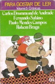 Crônicas 5 - Carlos Drummond de Andrade, Fernando Sabino, Paulo Mendes Campos, Rubem Braga