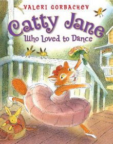 Catty Jane Who Loved to Dance - Valeri Gorbachev