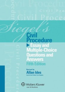 Siegel's Civil Procedure: Essay and Multiple-Choice Questions and Answers, Fifth Edition - Brian N. Siegel, Lazar Emanuel