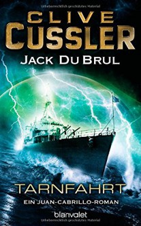 Tarnfahrt: Ein Juan-Cabrillo-Roman (Reihenfolge der Juan-Cabrillo-Abenteuer, Band 9) - Michael Kubiak, Clive Cussler, Jack DuBrul