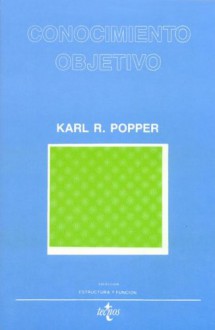 Conocimiento objetivo / Objective Knowledge: Un enfoque evolucionista / An Evolutionary Approach (Spanish Edition) - Karl Popper, Carlos Solís Santos