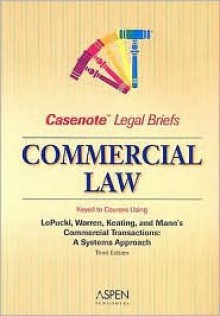 Casenote Legal Briefs: Commercial Law - Keyed to Lopucki, Warren, Keating & Mann - Casenote Legal Briefs, Lynn M. LoPucki