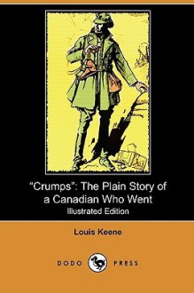 Crumps: The Plain Story of a Canadian Who Went (Illustrated Edition) (Dodo Press) - Louis Keene, General Leonard Wood