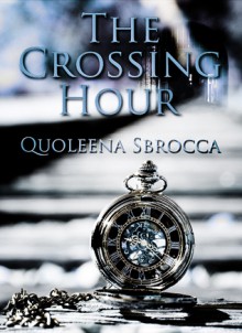 The Crossing Hour - Quoleena Sbrocca