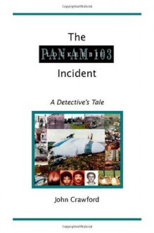 The Lockerbie Incident: A Detective's Tale - John Crawford