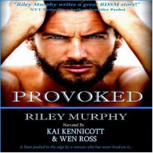 Provoked - Riley Murphy, Kai Kennicott, Wen Ross