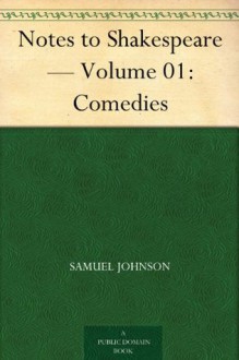 Notes to Shakespeare - Volume 01: Comedies - Samuel Johnson