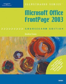 Microsoft Office FrontPage 2003, Illustrated Brief, Coursecard Edition - Jessica Evans