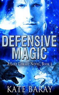 Defensive Magic (Lost Library Book 3) - Kate Baray