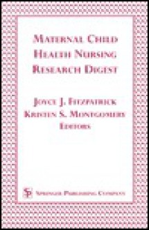 Maternal Child Health Nursing Research Digest - Joyce J. Fitzpatrick