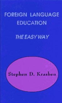 Foreign Language Education the Easy Way - Stephen D. Krashen