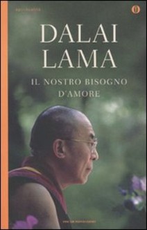 Il nostro bisogno d'amore - Dalai Lama XIV, Claudio Lamparelli