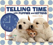 Telling Time with Puppies and Kittens - Patricia J. Murphy