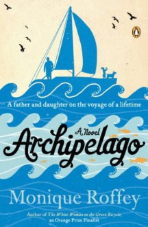 Archipelago: A Novel - Monique Roffey