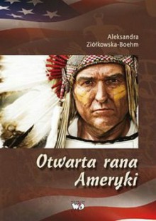 Otwarta rana Ameryki - Aleksandra Ziółkowska-Boehm