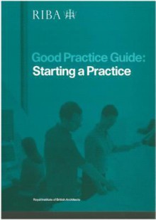 Starting A Practice (Good Practice Guide) - Simon Foxell