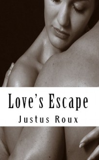 Love's Escape - Justus Roux