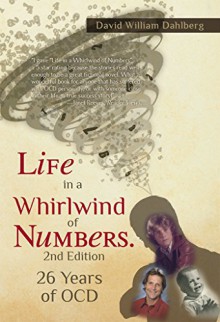 Life in a Whirlwind of Numbers 2nd edition: 26 Years of OCD - David Dahlberg