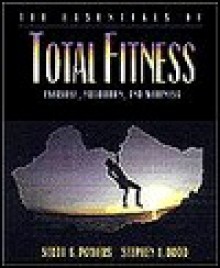 The Essentials of Total Fitness: Exercise, Nutrition, and Wellness - Scott K. Powers, Stephen L. Dodd