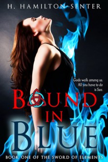 Bound in Blue: Book One of the Sword of Elements - Heather Hamilton-Senter