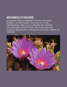 Monmouthshire: Naissance Dans Le Monmouthshire, Bertrand Russell, Alfred Russel Wallace, E.E. Clive, Abergavenny, Pont Sur La Severn - Source Wikipedia