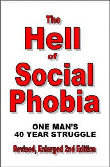 The Hell of Social Phobia: One Man's 40 Year Struggle - Terry Cunningham