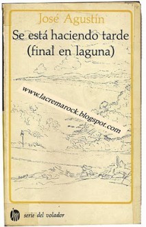 Se está haciendo tarde: Final en laguna - José Agustín Ramírez Gómez