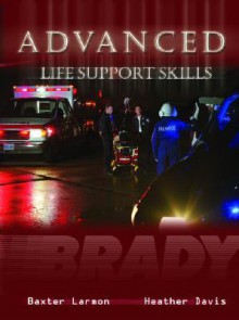 Advanced Life Support Skills - Heather Davis, Baxter Larmon