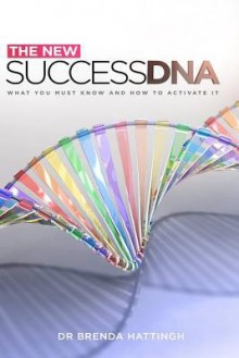 New Success DNA: What You Should Know and How to Activate It - Brenda Hattingh