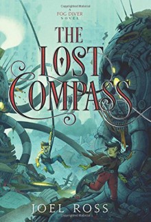 The Lost Compass (Fog Diver) - Joel N. Ross